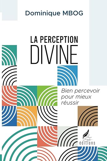 La perception divine: Bien percevoir pour mieux réussir