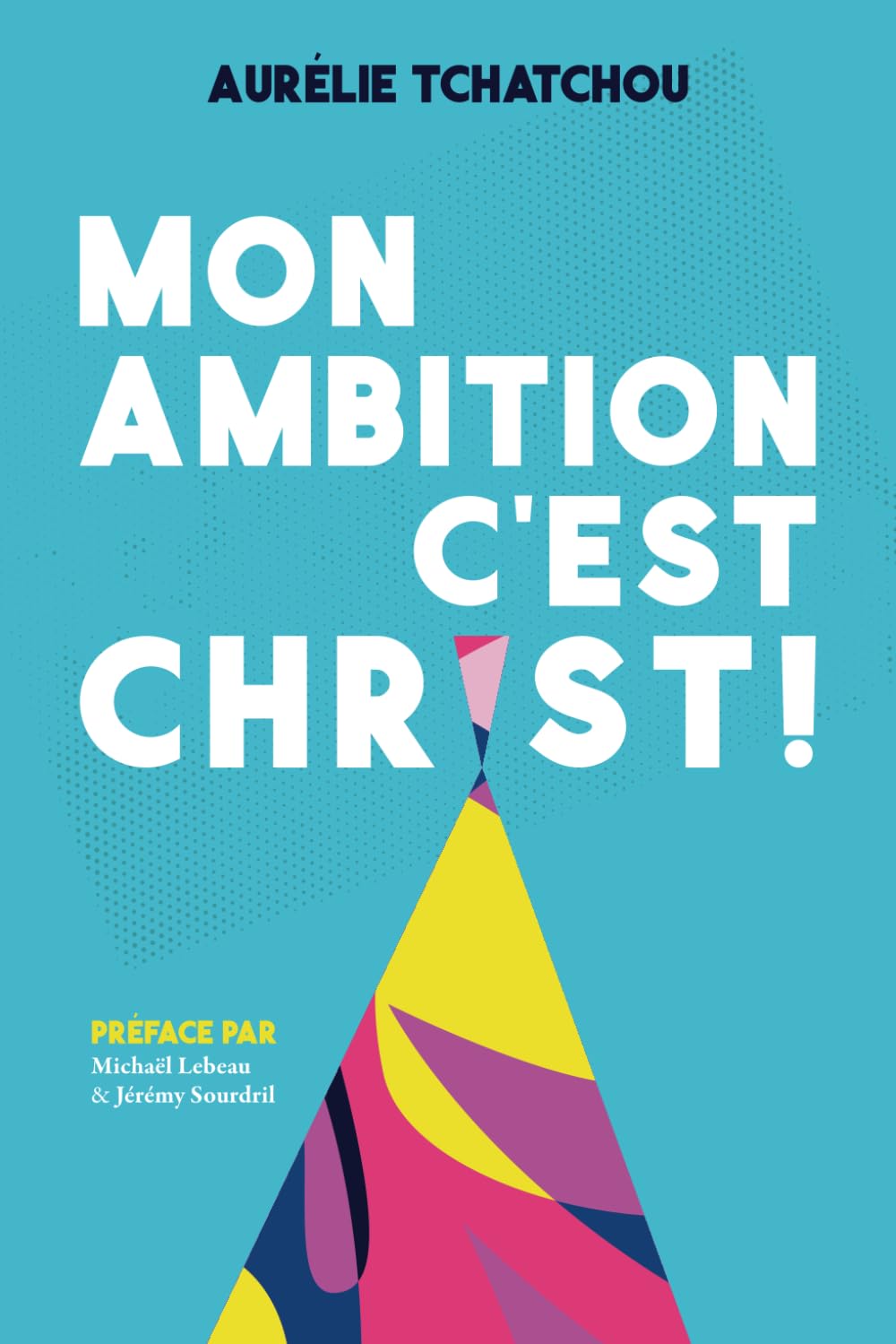 MON AMBITION C'EST CHRIST !