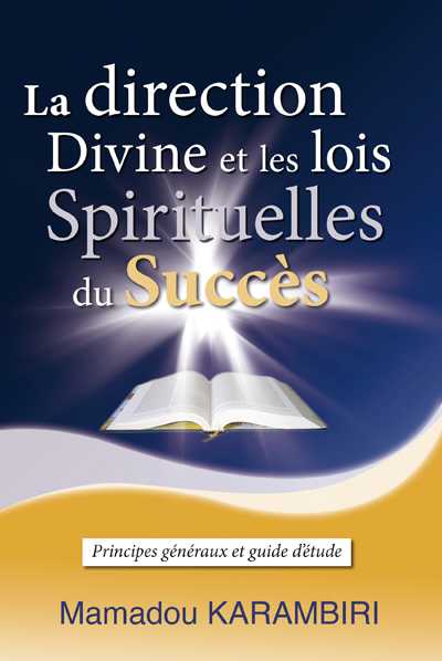 La direction Divine et les lois Spirituelles du Succès