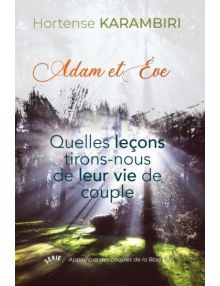 Adam et Eve, quelles leçons tirons-nous de leur vie de couple